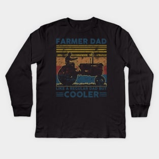 Farmer Dad Like A Regular Dad But Cooler Kids Long Sleeve T-Shirt